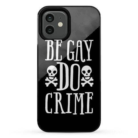 Be Gay Do Crime Phone Case