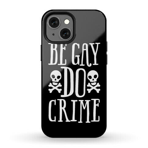 Be Gay Do Crime Phone Case