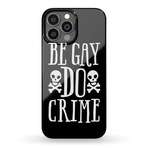 Be Gay Do Crime Phone Case