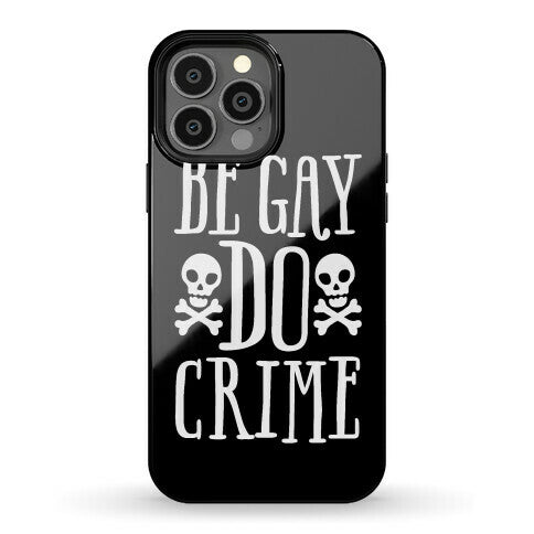 Be Gay Do Crime Phone Case