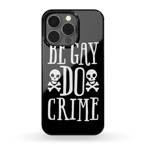 Be Gay Do Crime Phone Case