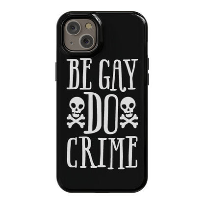 Be Gay Do Crime Phone Case