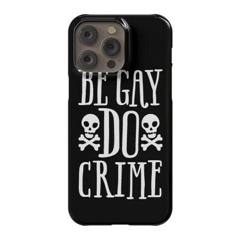 Be Gay Do Crime Phone Case