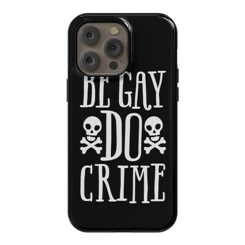 Be Gay Do Crime Phone Case