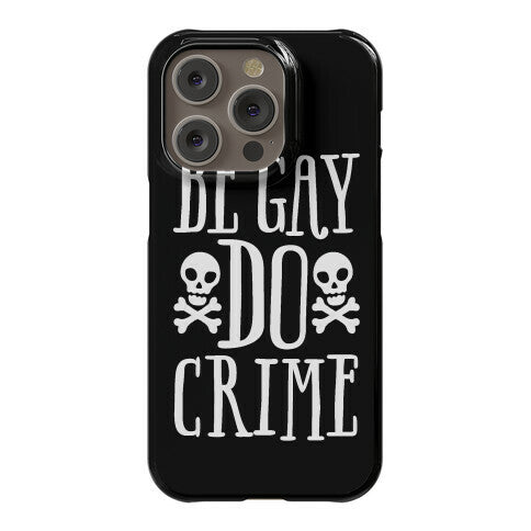 Be Gay Do Crime Phone Case