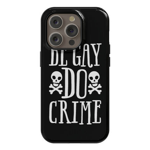 Be Gay Do Crime Phone Case