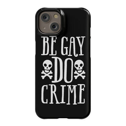 Be Gay Do Crime Phone Case