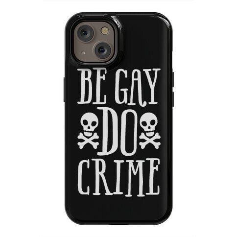 Be Gay Do Crime Phone Case