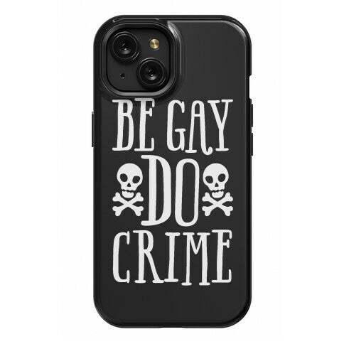 Be Gay Do Crime Phone Case