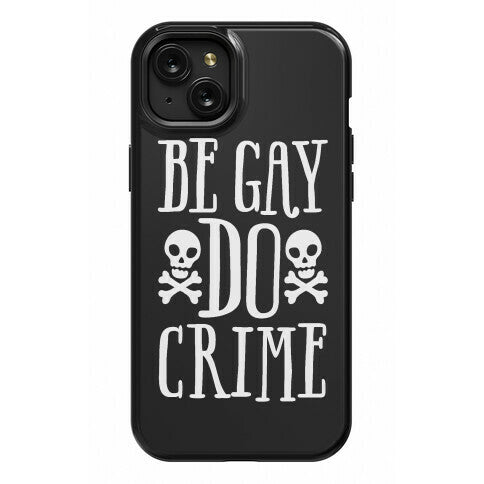 Be Gay Do Crime Phone Case