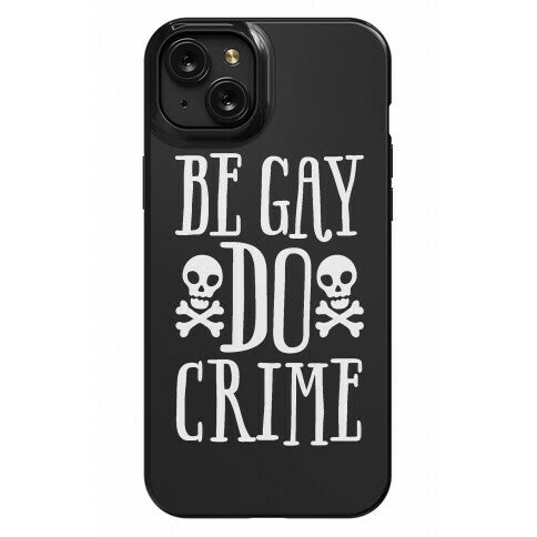 Be Gay Do Crime Phone Case