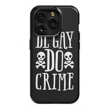 Be Gay Do Crime Phone Case