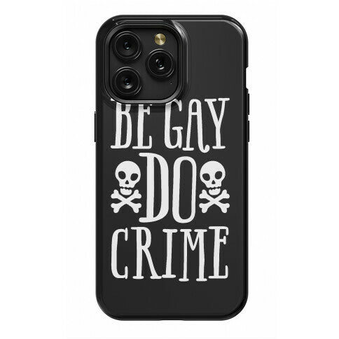 Be Gay Do Crime Phone Case