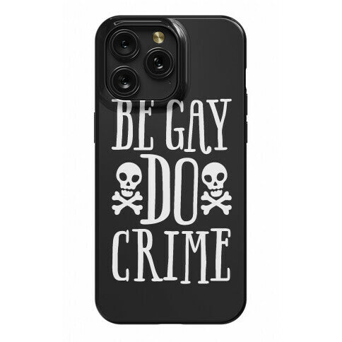 Be Gay Do Crime Phone Case