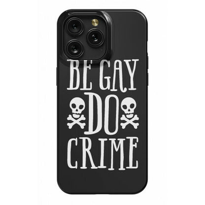 Be Gay Do Crime Phone Case