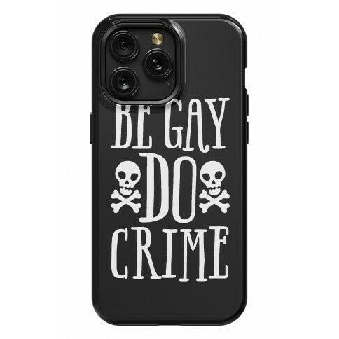 Be Gay Do Crime Phone Case