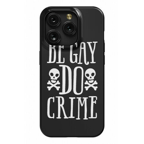 Be Gay Do Crime Phone Case