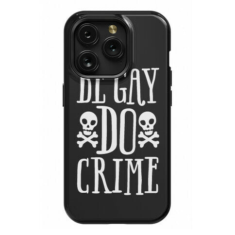 Be Gay Do Crime Phone Case