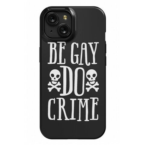 Be Gay Do Crime Phone Case
