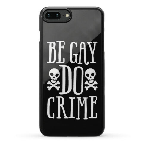 Be Gay Do Crime Phone Case