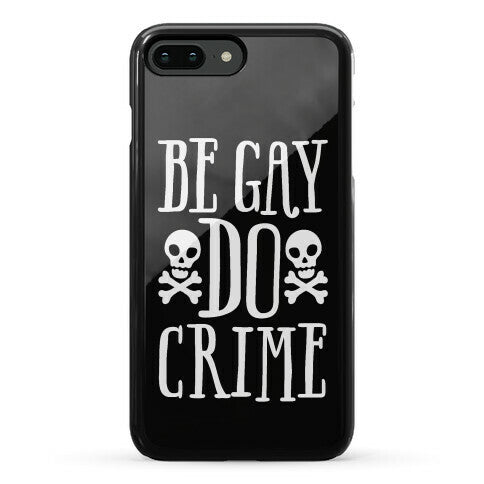 Be Gay Do Crime Phone Case