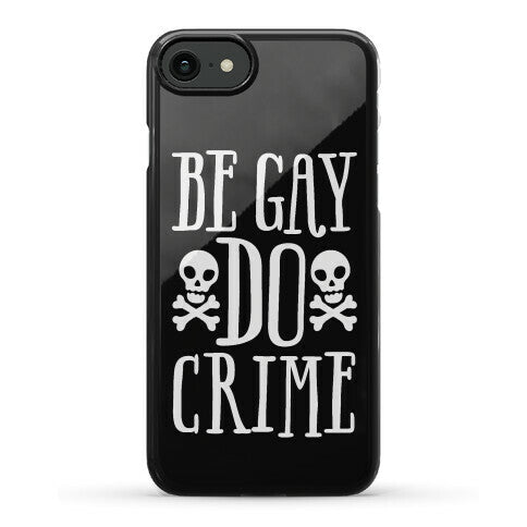 Be Gay Do Crime Phone Case