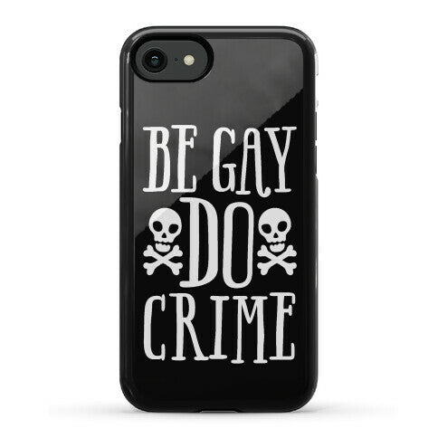 Be Gay Do Crime Phone Case