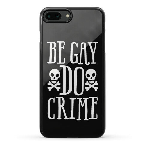 Be Gay Do Crime Phone Case