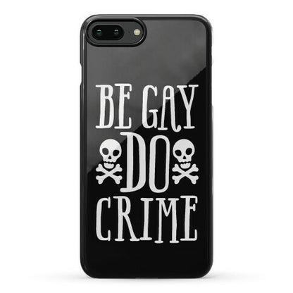 Be Gay Do Crime Phone Case