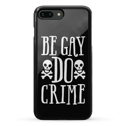Be Gay Do Crime Phone Case