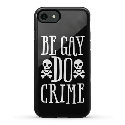 Be Gay Do Crime Phone Case