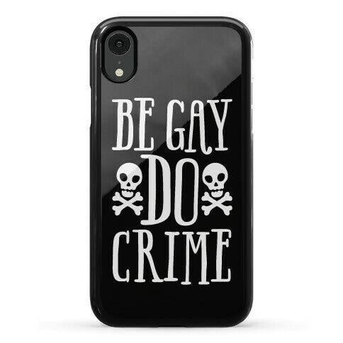 Be Gay Do Crime Phone Case