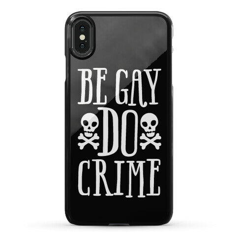 Be Gay Do Crime Phone Case