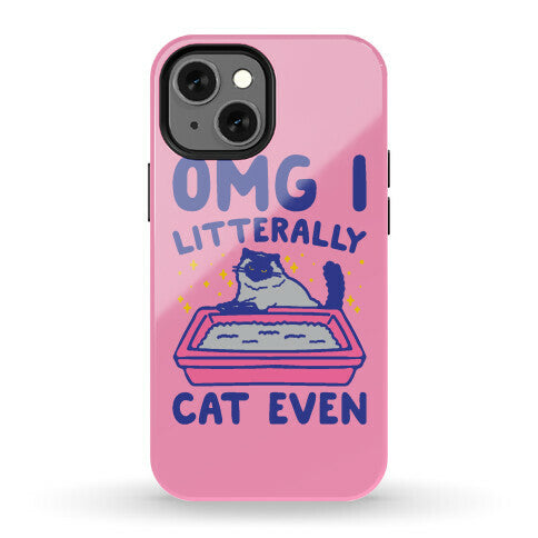 Omg I Litterally Cat Even  Phone Case