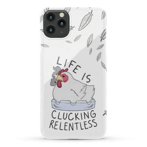 Life Is Clucking Relentless Phone Case