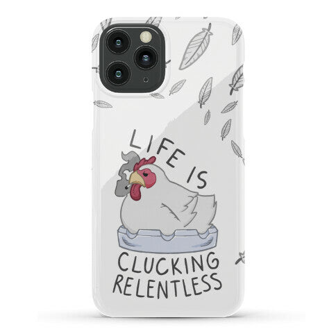 Life Is Clucking Relentless Phone Case