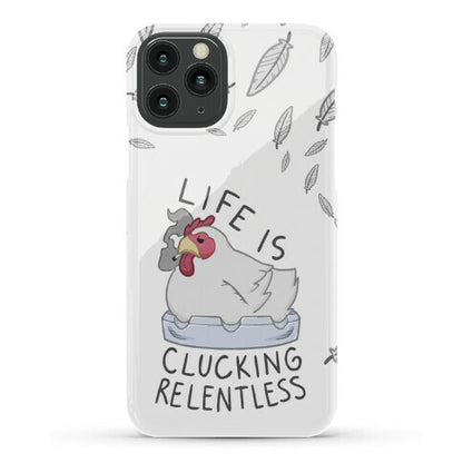 Life Is Clucking Relentless Phone Case