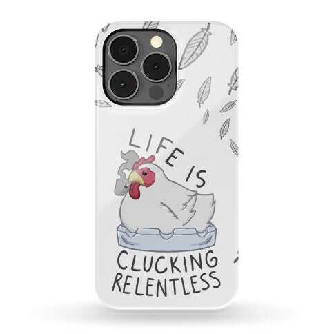 Life Is Clucking Relentless Phone Case