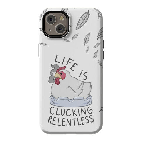 Life Is Clucking Relentless Phone Case