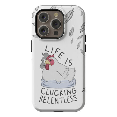 Life Is Clucking Relentless Phone Case