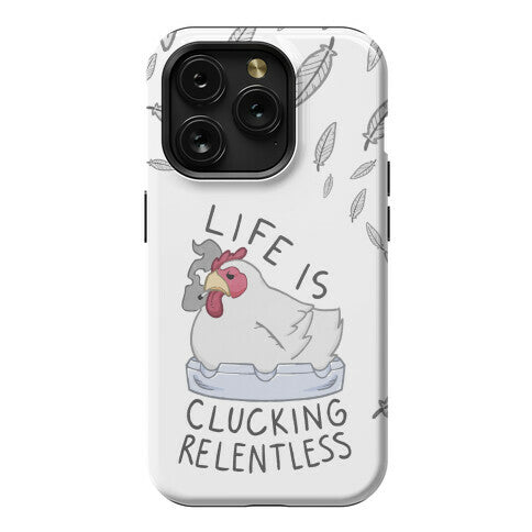 Life Is Clucking Relentless Phone Case