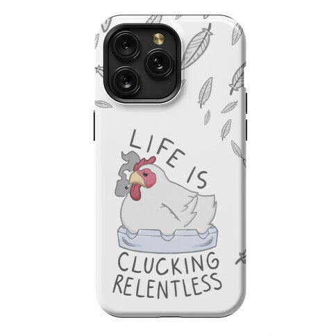 Life Is Clucking Relentless Phone Case