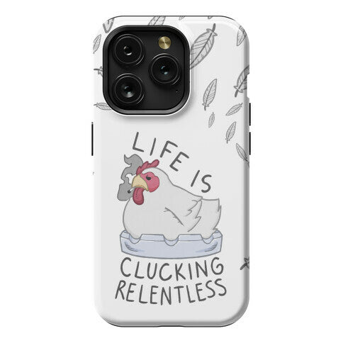 Life Is Clucking Relentless Phone Case