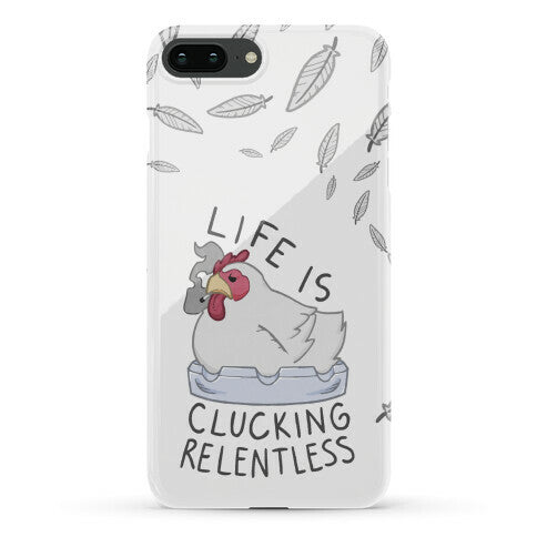 Life Is Clucking Relentless Phone Case