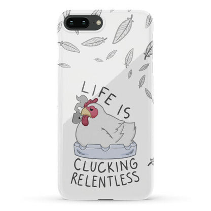 Life Is Clucking Relentless Phone Case
