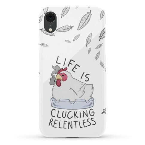 Life Is Clucking Relentless Phone Case