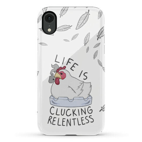 Life Is Clucking Relentless Phone Case