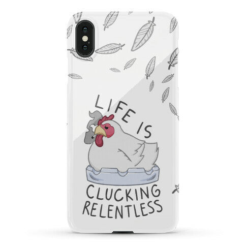Life Is Clucking Relentless Phone Case