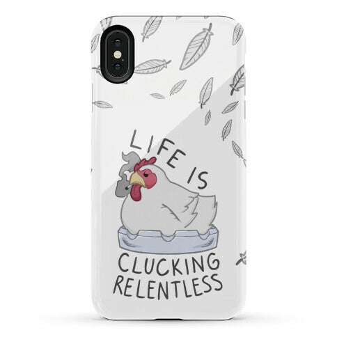 Life Is Clucking Relentless Phone Case