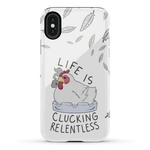 Life Is Clucking Relentless Phone Case